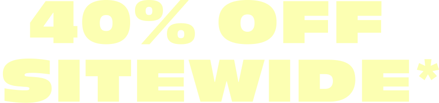 40% OFF SITEWIDE*